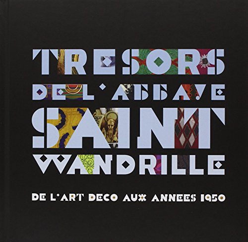 9782915548969: Tresors De L'Abbaye Saint -Wandrille: DE L'ART DECO AUX ANNEES 1950