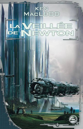 La VeillÃ©e de Newton (Science-Fiction) (9782915549935) by MacLeod, Ken