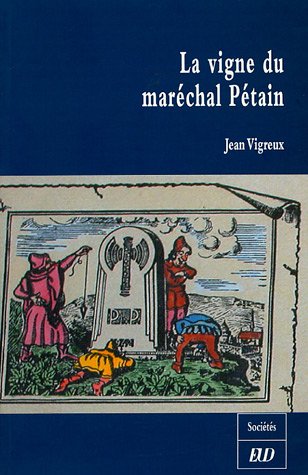 9782915552126: La vigne du marchal Ptain ou un faire-valoir bourguignon de la Rvolution nationale