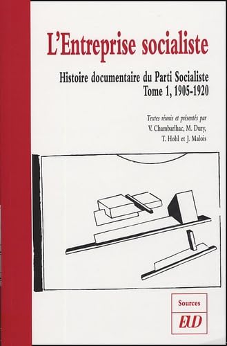 Beispielbild fr Histoire documentaire du Parti Socialiste: Tome 1, L'entreprise socialiste (1905-1920) zum Verkauf von Ammareal