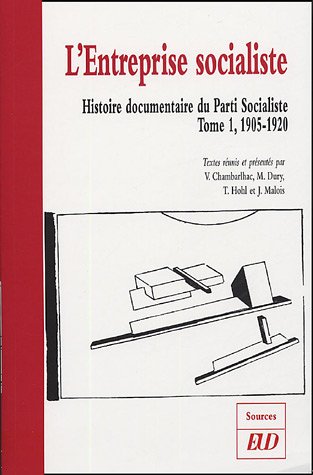 Stock image for Histoire documentaire du Parti Socialiste: Tome 1, L'entreprise socialiste (1905-1920) for sale by Ammareal