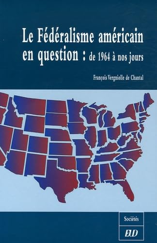 Beispielbild fr Le Fdralisme amricain en question : de 1964  nos jours zum Verkauf von Ammareal