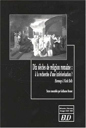 9782915552782: Dix sicles de religion romaine :  la recherche d'une intriorisation: Hommage  Nicole Bols