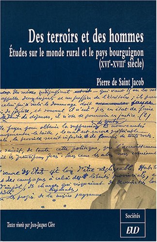 Des terroirs et des hommes Etudes sur le monde rural et le pays bourguignon XVIe XVIIIe siecle