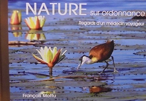 Stock image for Nature sur ordonnance regards d'un mdecin voyageur for sale by Ammareal