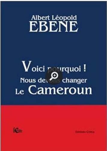 Imagen de archivo de Voici pourquoi ! Nous devons changer le Cameroun a la venta por LiLi - La Libert des Livres