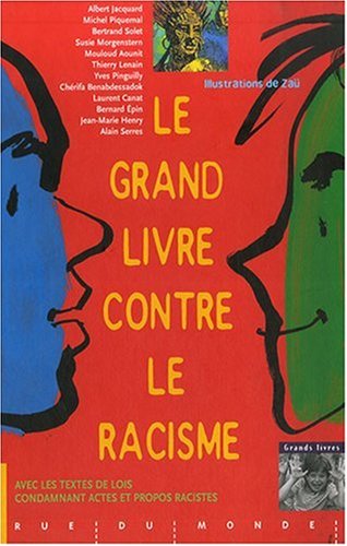 Beispielbild fr Le grand livre contre le racisme (French Edition) zum Verkauf von Better World Books