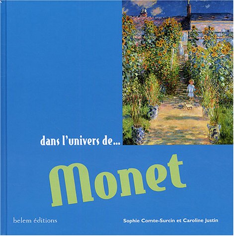 Beispielbild fr Dans l'univers de . Monet Comte-Surcin, Sophie and Justin, Caroline zum Verkauf von LIVREAUTRESORSAS