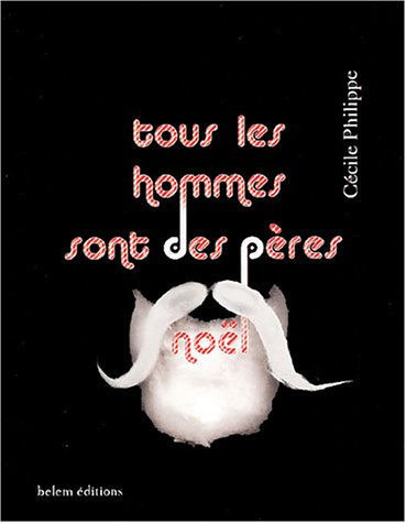 Stock image for Tous les hommes sont des pres Nol for sale by Librairie Th  la page