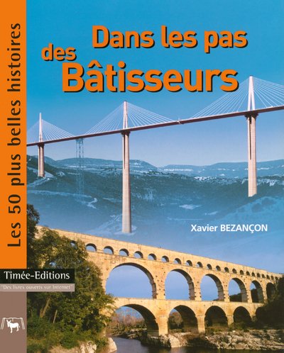 9782915586091: Dans les pas des Btisseurs: Les 50 plus belles histoires de la Construction