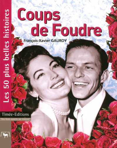 Beispielbild fr Coups De Foudre : Les 50 Plus Belles Histoires D'amour zum Verkauf von RECYCLIVRE