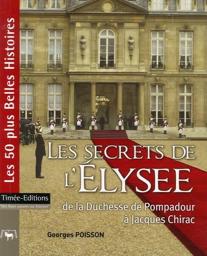 Beispielbild fr Les secrets de l'Elyse : De la Duchesse de Pompadour  Jacques Chirac zum Verkauf von medimops