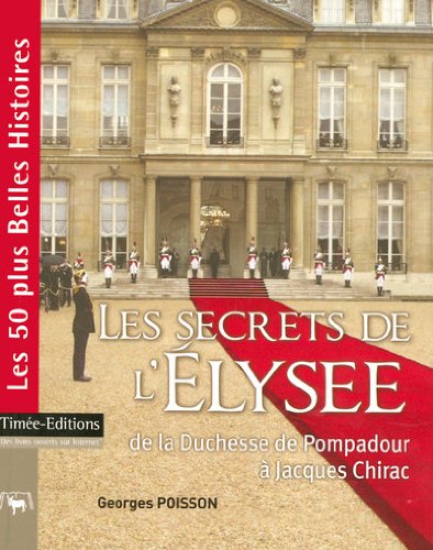 9782915586732: Les secrets de l'Elyse: De la Duchesse de Pompadour  Jacques Chirac
