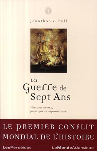 Stock image for La Guerre de Sept ans: Histoire navale, politique et diplomatique (1756-1763) for sale by GF Books, Inc.