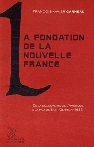 Beispielbild fr La fondation de la Nouvelle-France zum Verkauf von Chapitre.com : livres et presse ancienne