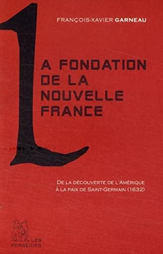 Stock image for La fondation de la Nouvelle-France for sale by Chapitre.com : livres et presse ancienne