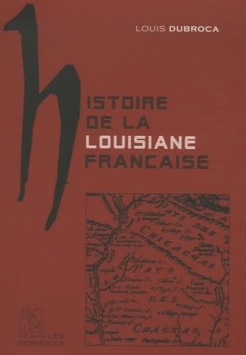 Stock image for Histoire de la Louisiane franaise [Jun 24, 2009] Dubroca, Louis for sale by Shanti