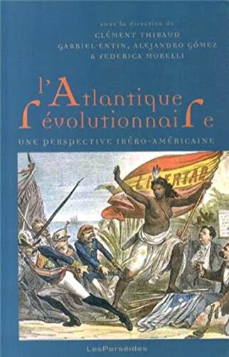 Beispielbild fr L'Atlantique rvolutionnaire: Une perspective ibro-amricaine zum Verkauf von Gallix
