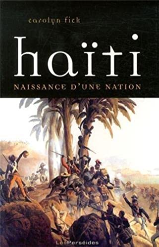 Imagen de archivo de Hati, naissance d'une nation : La rvolution de Saint-Domingue vue d'en bas a la venta por Okmhistoire