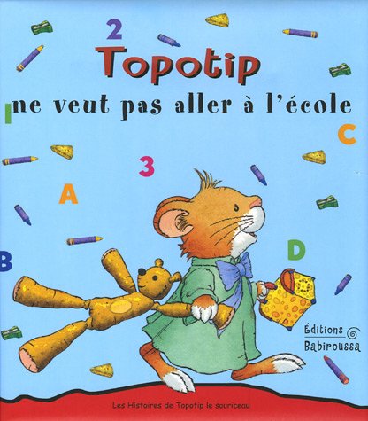 Stock image for Les Histoires De Topotip, Le Souriceau. Vol. 2005. Topotip Ne Veut Pas Aller  L'cole for sale by RECYCLIVRE