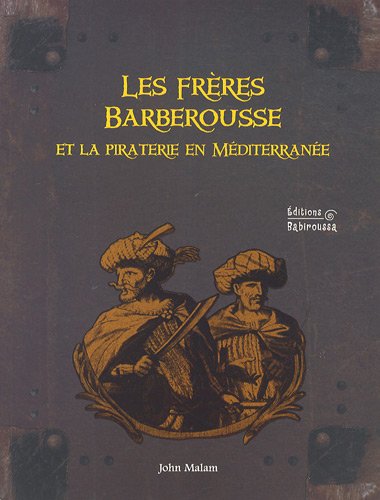 Beispielbild fr Les frres Barberousse et la piraterie en Mditerrane zum Verkauf von Ammareal