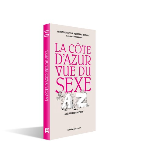 9782915606850: La Cte d Azur Vue du Sexe, abcdaire rotique Illustrations de Patrick MOYA