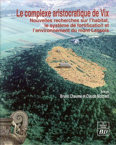 Beispielbild fr Le Complexe Aristocratique De Vix : Nouvelles Recherches Sur L'habitat, Le Systme De Fortification zum Verkauf von RECYCLIVRE