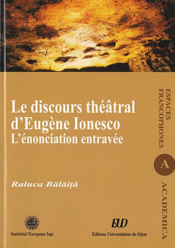 Le discours theatral d'Eugene Ionesco. L'enonciation entravee