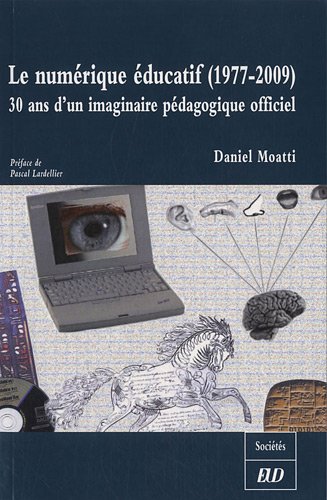 9782915611717: numrique educatif 1977 2009: 30 ans d'un imaginaire pdagogique officiel