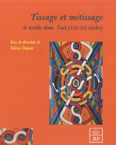 9782915611786: Tissage et metissage: Le textile dans l'art (XIXe-XXe sicles)