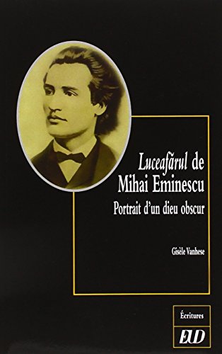 Stock image for Luceafarul de Mihai Eminescu Portrait d'un dieu obscur for sale by Librairie La Canopee. Inc.