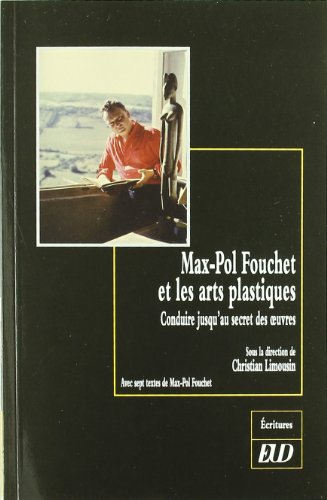 Imagen de archivo de Max-Pol Fouchet et les arts plastiques: Conduire jusqu'au secret des oeuvres a la venta por Ammareal