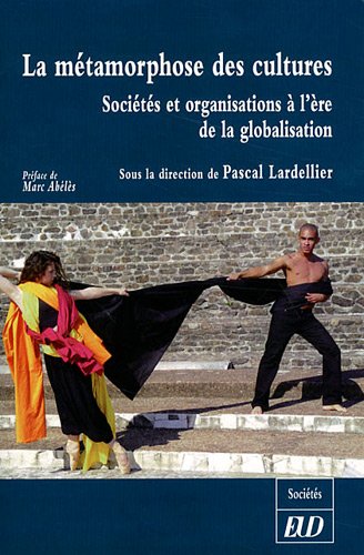 Beispielbild fr La Mtamorphose Des Cultures : Socits Et Organisations  L're De La Globalisation zum Verkauf von RECYCLIVRE
