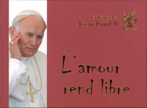 Beispielbild fr Florilge de Jean-Paul II - L'amour rend libre zum Verkauf von Ammareal