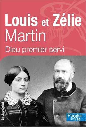 Beispielbild fr Louis Et Zlie Martin : Dieu, Premier Servi zum Verkauf von RECYCLIVRE