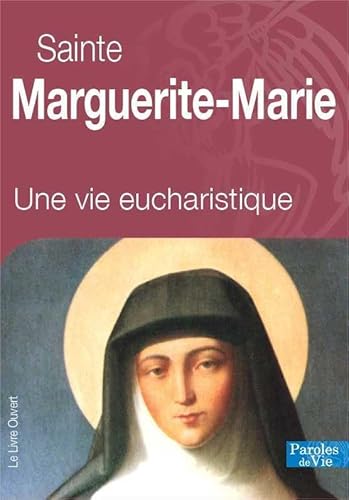 Imagen de archivo de Sainte Marguerite-Marie : Une vie eucharistique SAINTE MARGUERITE-MA a la venta por BIBLIO-NET