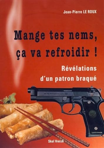 Stock image for Mange tes nems, a va refroidir ! : Rvlations d'un patron braqu for sale by Ammareal