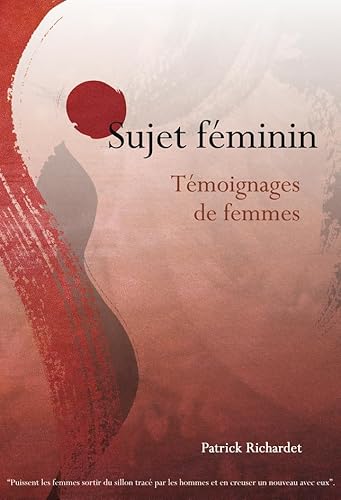 Imagen de archivo de Sujet fminin: Tmoignages de femmes Richardet, Patrick a la venta por BIBLIO-NET