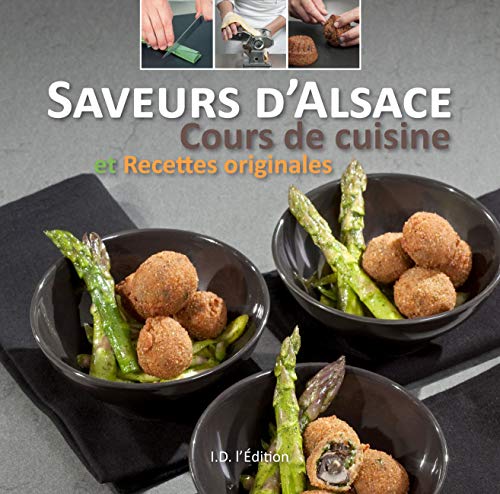 Imagen de archivo de Saveurs d'Alsace: Cours de cuisine et recettes originales a la venta por Ammareal