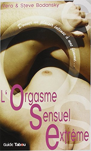 Imagen de archivo de Ose, L'orgasme Sensuel Extrme : Donner Un Plaisir Intense  Une Femme a la venta por RECYCLIVRE