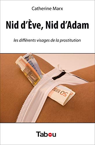 Imagen de archivo de Nid d'Eve, Nid d'Adam: Les diffrents visages de la prostitution a la venta por Ammareal