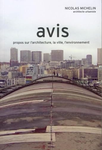Stock image for Avis : Propos sur l'architecture, la ville, l'environnement for sale by Ammareal