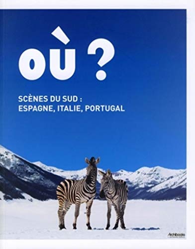Stock image for OU ? - Scnes du sud : Espagne, Italie, Portugal: Carr d'art muse d'art contemporain de Nmes for sale by Ammareal