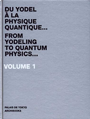 Stock image for Du yodel  la physique quantique." - Volume 1: Dictionnaire d'une anne du Palais de Tokyo for sale by Ammareal