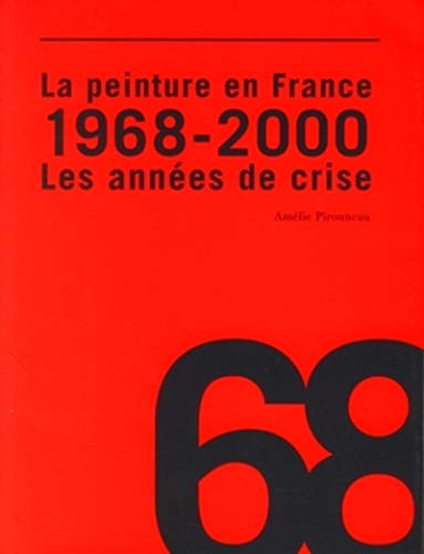 Stock image for La peinture en France : 1968 - 2000 les annes de crise for sale by Gallix