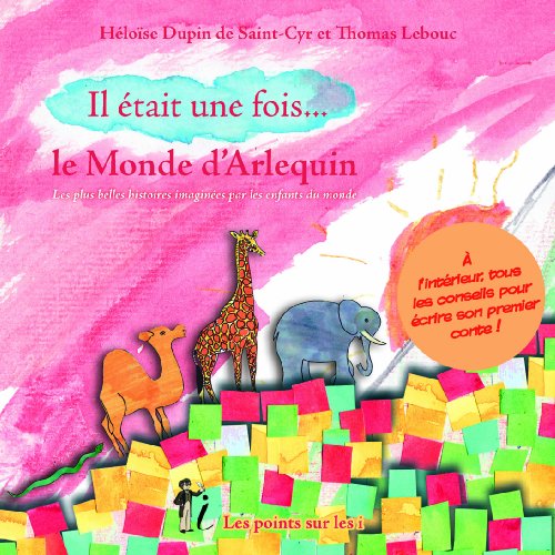 Beispielbild fr Il tait Une Fois. Le Monde D'arlequin : Les Plus Belles Histoires Imagines Par Les Enfants Du Mo zum Verkauf von RECYCLIVRE