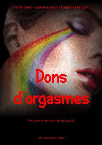 Beispielbild fr Dons d'orgasmes Vivre pleinement son homosexualite zum Verkauf von pompon