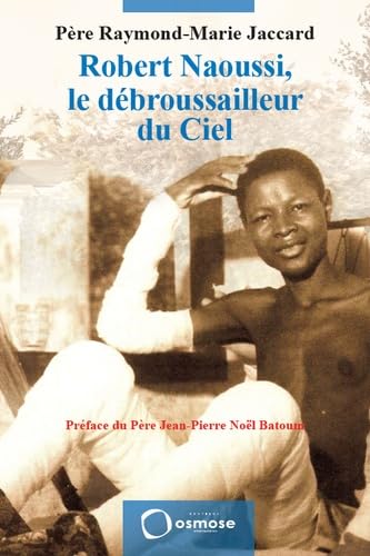 Stock image for Robert Naoussi, le dbroussailleur du Ciel for sale by Librairie Th  la page