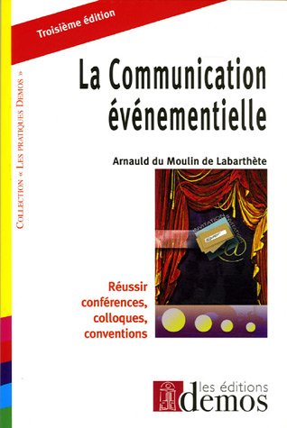 Beispielbild fr La Communication vnementielle : Russir confrences, colloques, conventions zum Verkauf von Ammareal