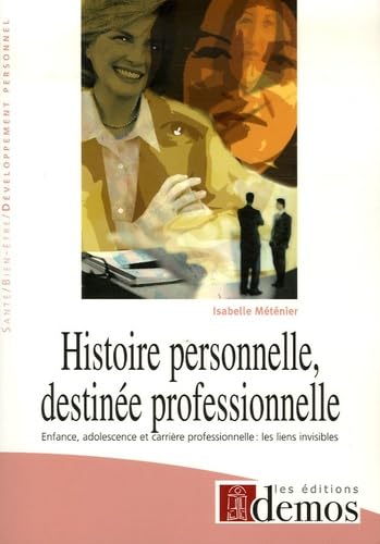 Beispielbild fr Histoire personnelle, destine professionnelle : Enfance, adolescence et carrire professionnelle : les liens visibles zum Verkauf von medimops